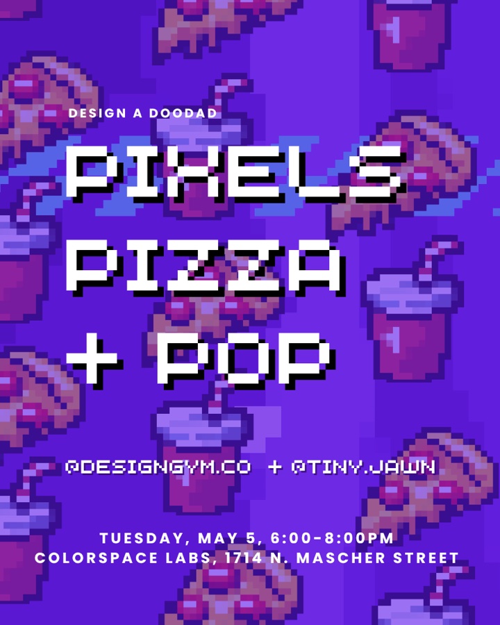 Pixels, Pizza + Pop @ Philly Tech Week