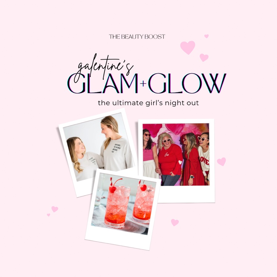 Galentine’s Glam + Glow