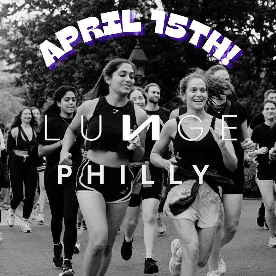 Lunge Run Club Philly 4.15 - it’s gonna be HOT!