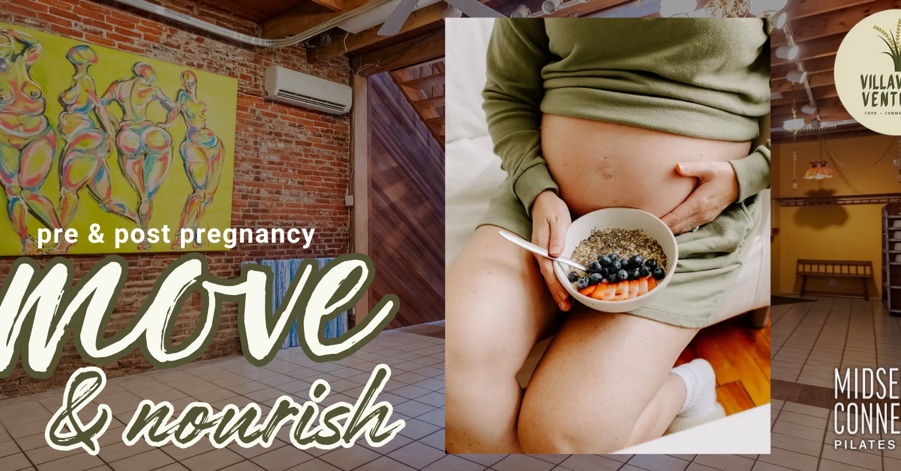 Pre & Post Pregnancy: Move & Nourish