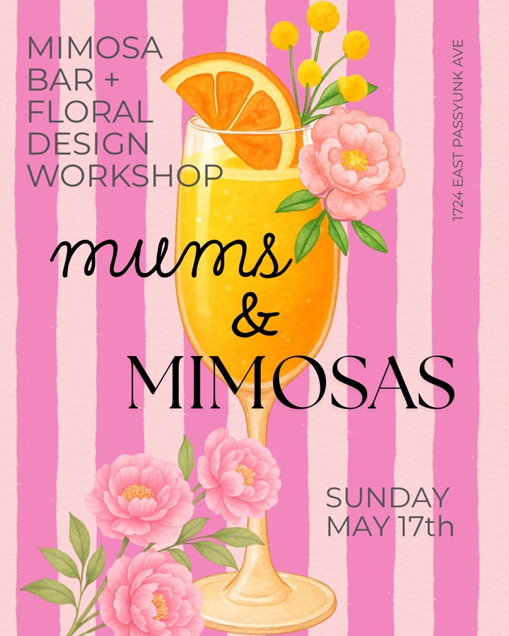 Mums & Mimosas - A Mother’s Day Floral Design Workshop + Mimosa Bar