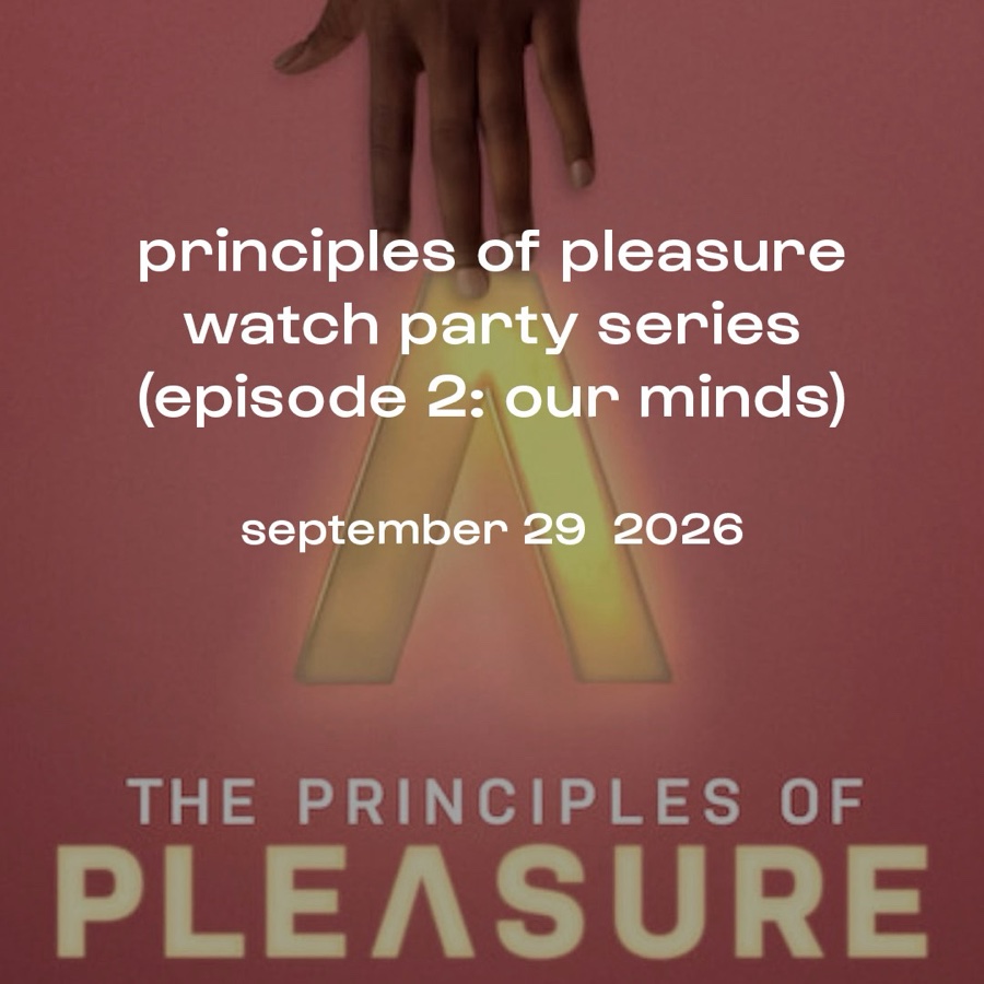 principles of pleasure watch party series (Episode 2: Our Minds)