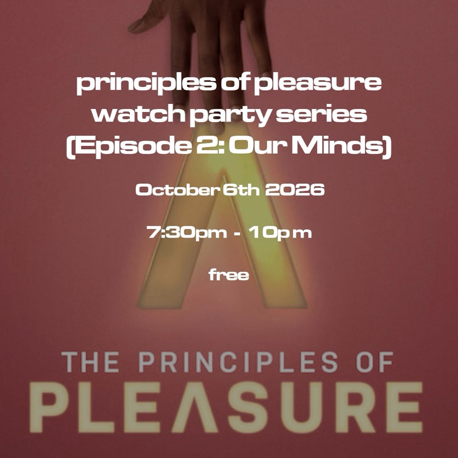 principles of pleasure watch party series (Episode 2: Our Minds)