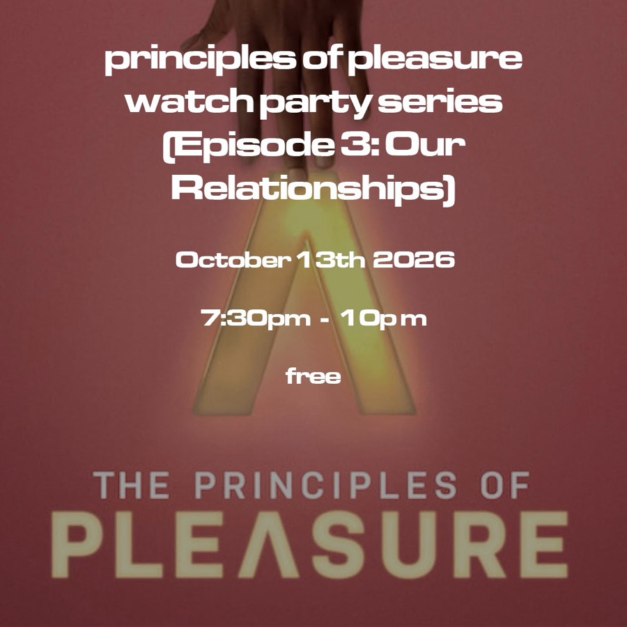 principles of pleasure watch party series (Episode 3: Our Relationships)