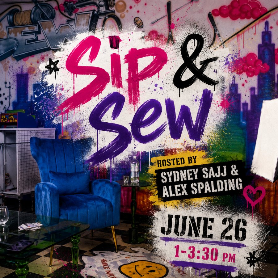 Sip & Sew w/ Sydney Sajj & Alex Spalding