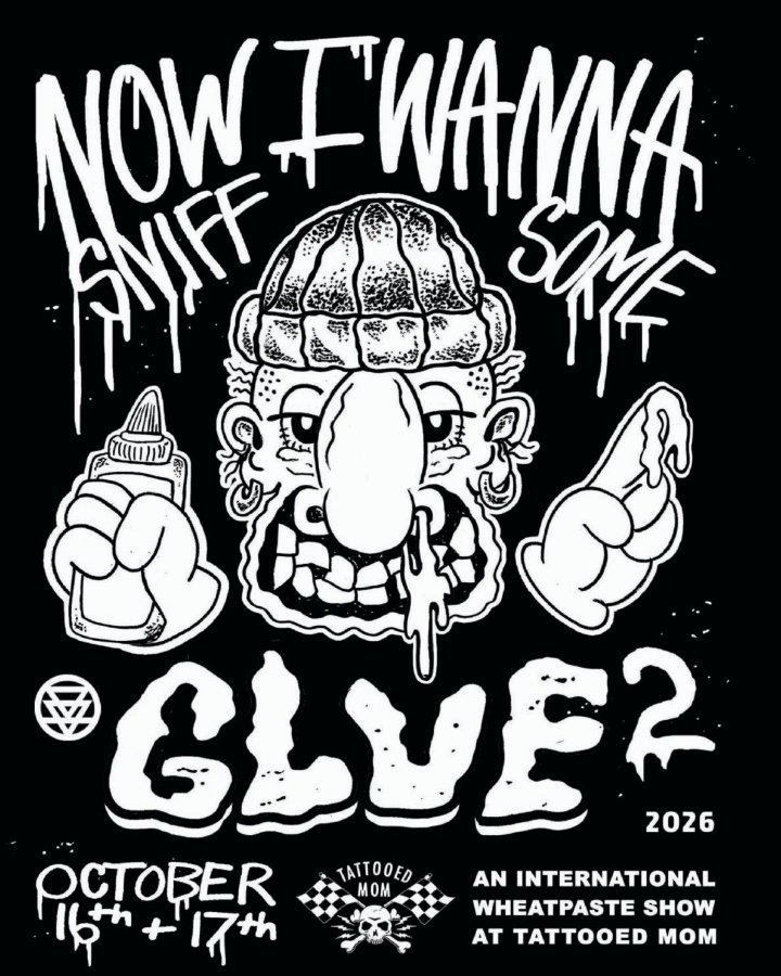 Now I Wanna Sniff Some Glue 2: An International Wheatpaste Art Show